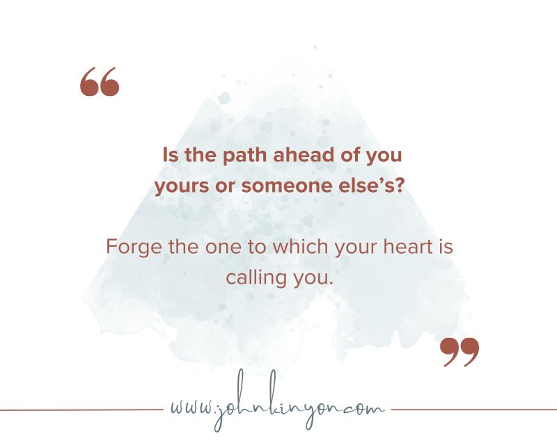 Is the Path Ahead of You Yours or Someone Else’s?